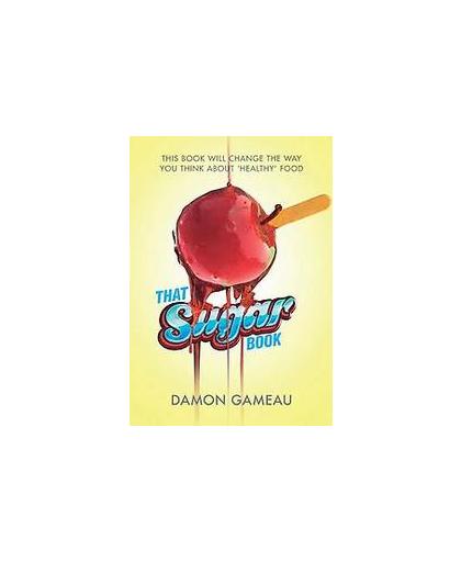 Het Suiker boek. dit boek zal je mening over gezonde voeding veranderen, Gameau, Damon, Paperback