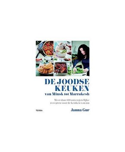 De joodse keuken. van Minsk tot Marrakech. meer dan 100 onvergetelijke gerechten voor de keukens van nu, Janna Gur, Hardcover
