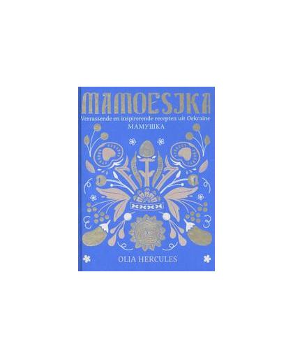 Mamoesjka. verrassende en inspirerende recepten uit Oekraïne, Olia Hercules, Hardcover