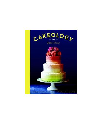 Cakeology. inspirerende stap-voor-stap-projecten voor sensationele taardecoratie, Sear, Juliet, Hardcover