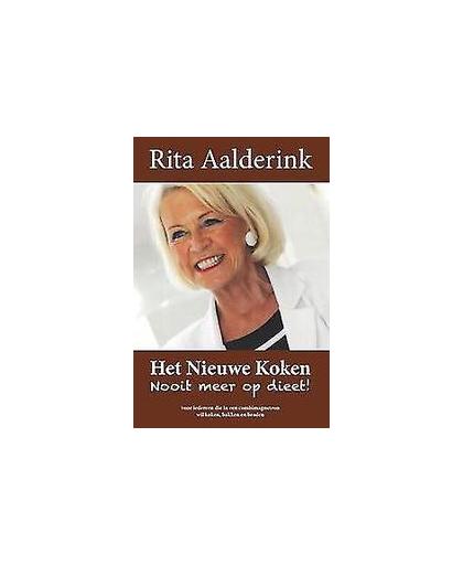 Het nieuwe koken, nooit meer op dieet. voor iedereen die in een combimagnetron wil koken, bakken en braden, Rita Aalderink, Paperback