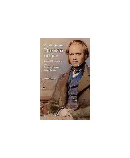 Charles Robert Darwin, 1809-1882. een korte levensschets met een kleine excursie buiten Darwin, Leo Hertog, Paperback