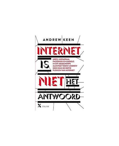 Internet is niet het antwoord. Keen, Andrew, Paperback