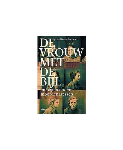 De vrouw met de bijl. en negen andere moordenaressen, Van den Oord, Steffie, Paperback