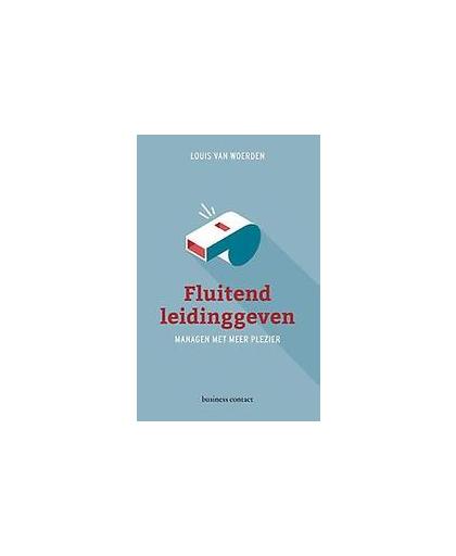 Fluitend leidinggeven. managen met meer plezier, Van Woerden, Louis, Paperback