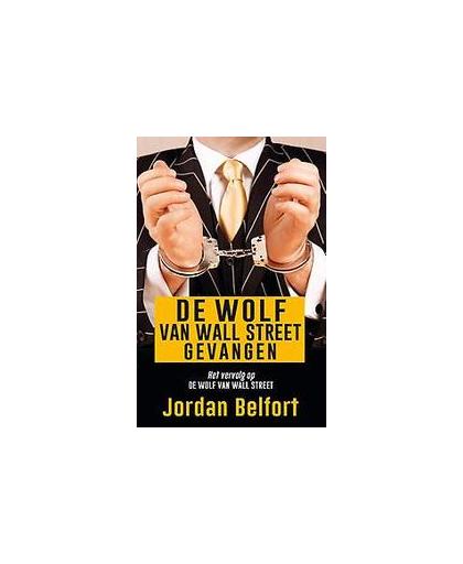 De wolf van Wall Street gevangen. Jordan Belfort, Paperback