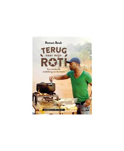 Terug naar mijn Roti. een smaakvolle ontdekking van Suriname, Ramon Beuk, Hardcover