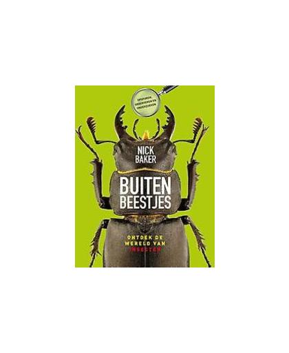 Buitenbeestjes. ontdek de wereld van insecten, spinnen, wormen en slakken, Nick Baker, Paperback