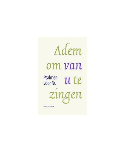 Adem om van u te zingen. psalmen voor nu, Rien van den Berg, Hardcover