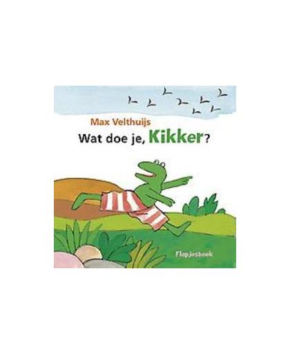 Wat doe je, Kikker?. flapjesboek, Velthuijs, Max, Hardcover