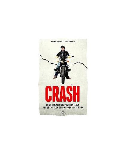 Crash. er zijn mensen die pas gaan leven als ze eigenlijk dood hadden moeten zijn, Van den Adel, Niek, Paperback