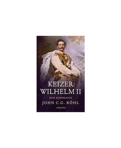 Keizer Wilhelm II. een biografie, Röhl, John C.G., Paperback