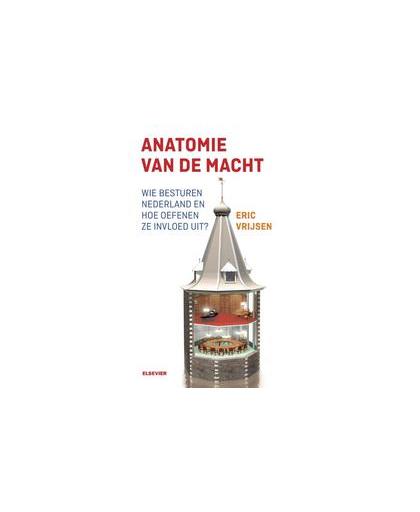 Anatomie van de macht. wie besturen Nederland en hoe oefenen ze invloed uit?, Vrijsen, Eric, Paperback