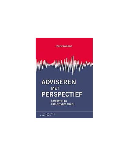 Adviseren met perspectief. rapporten en presentaties maken, Louise Cornelis, Paperback