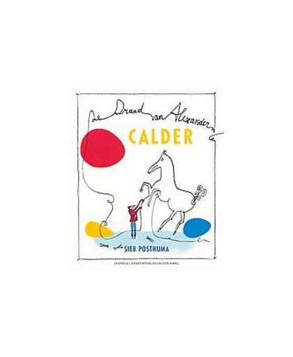 Calder-De draad van Alexander. Sieb Posthuma, Hardcover