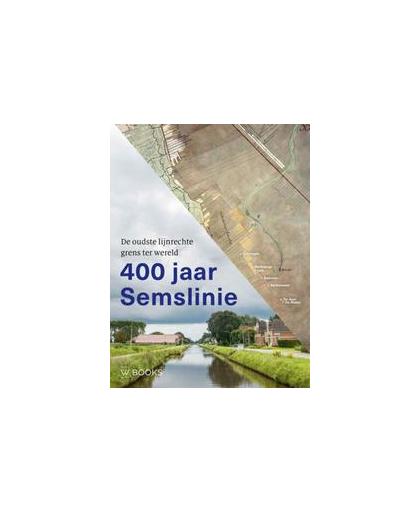 400 jaar Semslinie. de oudste lijnrechte grens ter wereld, Paul Brood, Paperback