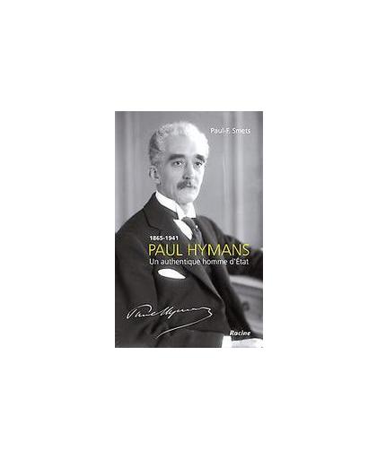 Paul Hymans 1865-1941. Un authentique homme d'état, Smets, Paul-F., Paperback