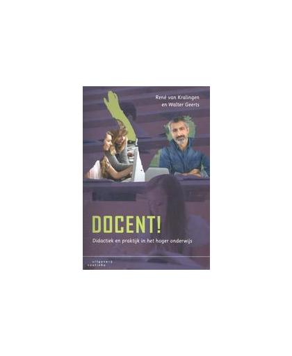 Docent!. didactiek en praktijk in het hoger onderwijs, Van Kralingen, René, Paperback