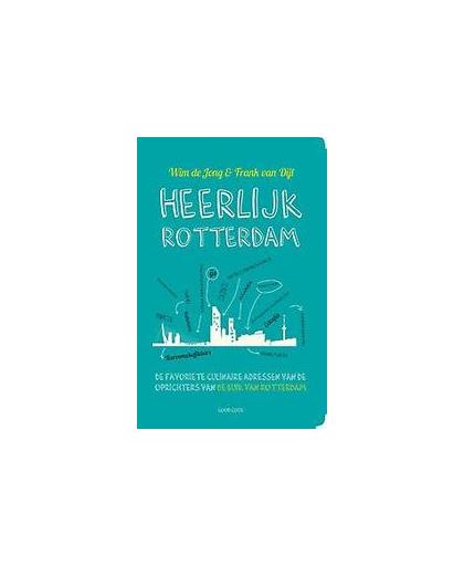 Heerlijk Rotterdam. de favoriete culinaire adressen van de oprichters van De Buik van Rotterdam, Wim de Jong, Paperback