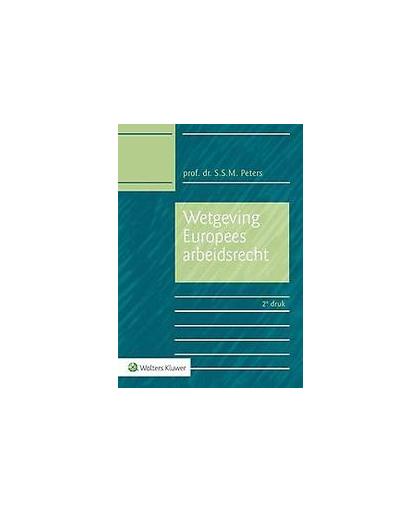 Wetgeving Europees arbeidsrecht. Paperback