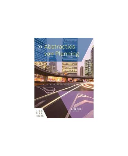 Abstracties van Planning. over processen en modellen ter beïnvloeding van de fysieke leefomgeving, Voogd, Henk, Paperback