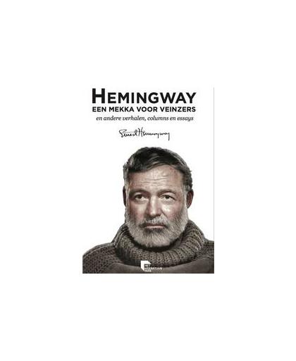 Een mekka voor veinzers. en andere verhalen, columns en essays, Hemingway, Ernest, Hardcover