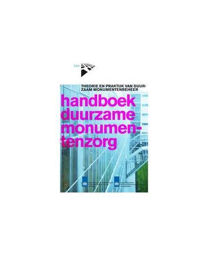 Handboek duurzame monumentenzorg. theorie en praktijk van duurzaam monumentenbeheer, Hardcover