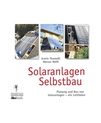 Solaranlagen Selbstbau Auteur: Armin ThemeÃl, Werner WeiÃ ISBN-nr.: 978-3-92296-473-5