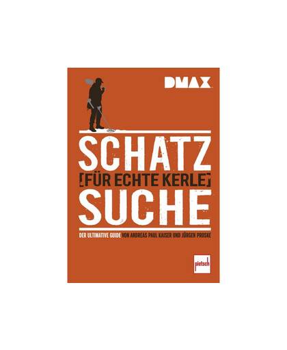 Schatzsuche fÃ¼r echte Kerle Auteur: Andreas Paul Kaiser, JÃ¼rgen Proske ISBN-nr.: 978-3-613-50863-7