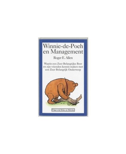 Winnie-de-Poeh en management. waarin een zeer belangrijke beer en zijn vrienden kennismaken met een zeer belangrijk onderwerp, R.E. Allen, Paperback