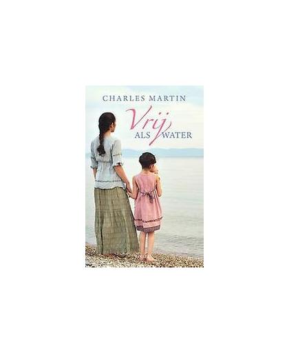 Vrij als water. roman, Martin, Charles, Paperback