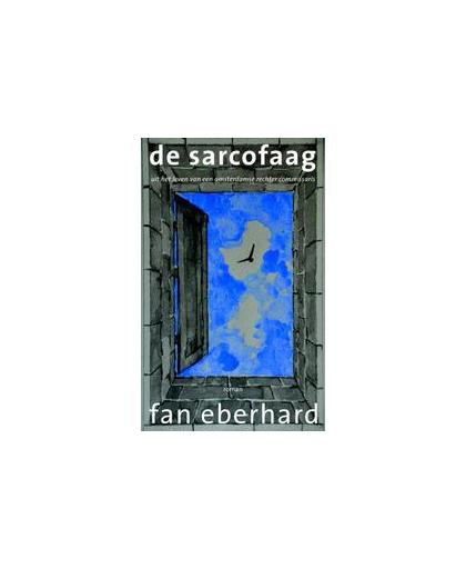 De sarcofaag. uit het leven van een Amsterdamse rechter-commissaris, Fan Eberhard, Paperback