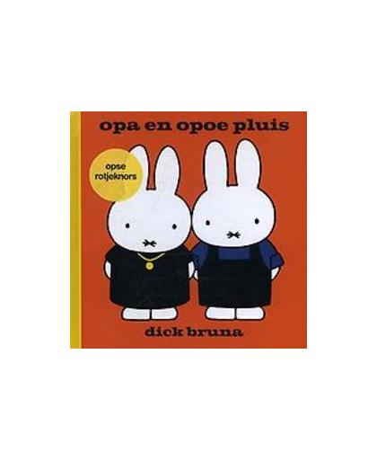 Opa en opoe pluis. opse rotjeknors, Dick Bruna, Hardcover