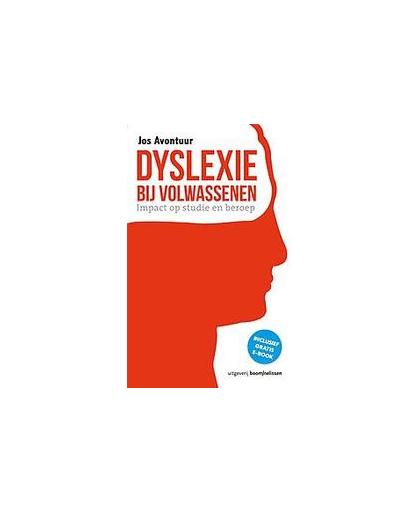 Dyslexie bij volwassenen. impact op studie en beroep, Jos Avontuur, Paperback