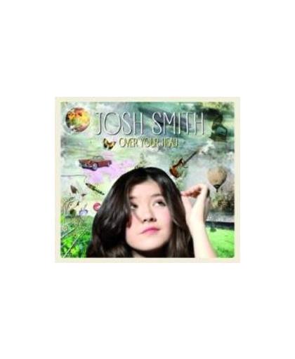 OVER YOUR HEAD -LTD- SECOND DISC HAS RADIO MIXES & LIVE MATERIAL. JOSH SMITH, CD