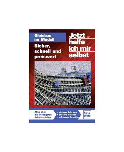 Gleisbau im Modell - Sicher, schnell und preiswert Auteur: Ulrich Lieb ISBN-nr.: 978-3-613-71395-6