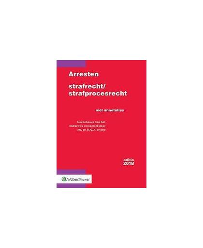 Arresten strafrecht/strafprocesrecht 2018. met annotaties, Paperback