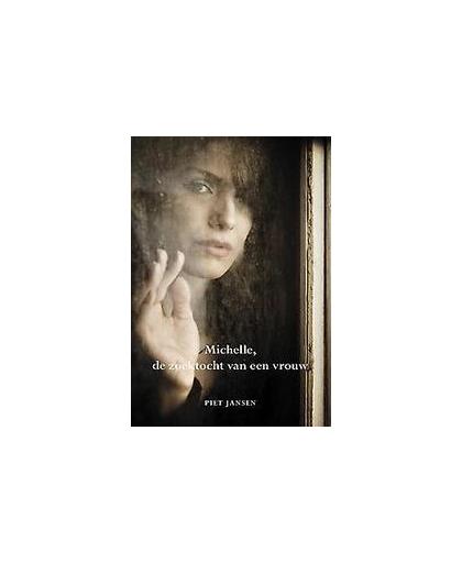 Michelle, de zoektocht van een vrouw. Piet Jansen, Paperback