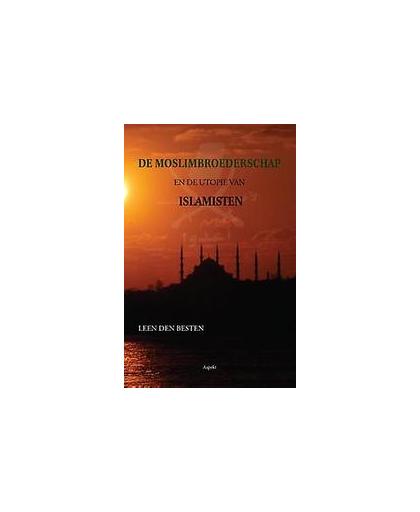 De Moslimbroederschap en de utopie van islamisten. Leen den Besten, Paperback