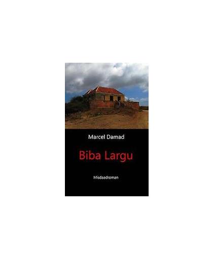 Biba Largu. misdaadroman, Marcel Damad, Paperback