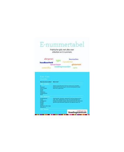E-nummertabel. praktische gids met alles over etiketten en E-nummers, Stichting Voedingscentrum Nederland, Hardcover