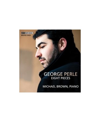 GEORGE PERLE - EIGHT.. .. PIECES. MICHAEL BROWN, CD