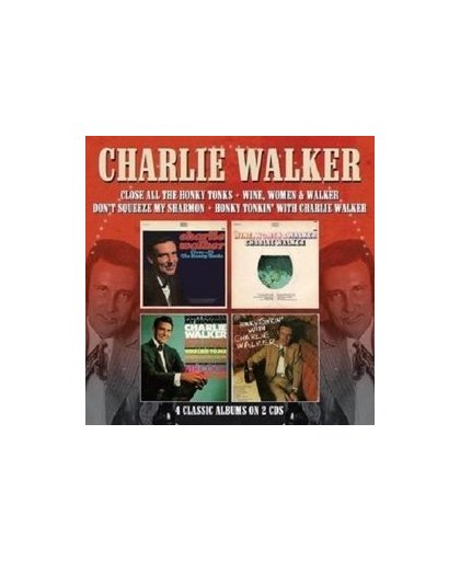 CLOSE ALL THE HONKY.. .. TONKS / WINE, WOMEN & WALKER / DON'T SQUEEZE MY SHA. CHARLIE WALKER, CD