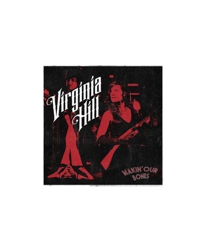 MAKIN' OUR BONES. VIRGINIA HILL, Vinyl LP
