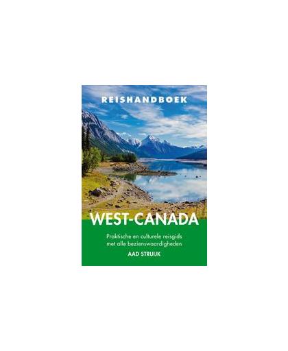 Reishandboek West-Canada. praktische en culturele gids met alle bezienswaardigheden, Struijk, Aad, Paperback