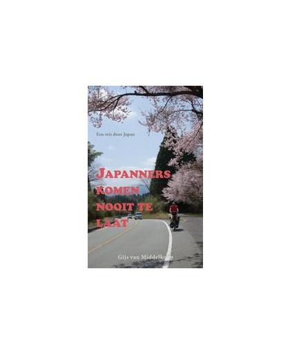 Japanners komen nooit te laat. een reis door Japan, Van Middelkoop, Gijs, Paperback