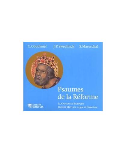 PSAUMES DES LA REFORME LA TROMBONCINA//WORKS BY SWEELINCK/GOUDIMEL.... Audio CD, LA CAMERATA BAROQUE CHOIR, CD