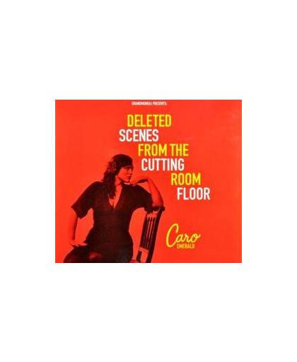 DELETED SCENES FROM THE.. .. CUTTING ROOM FLOOR. Audio CD, CARO EMERALD, CD