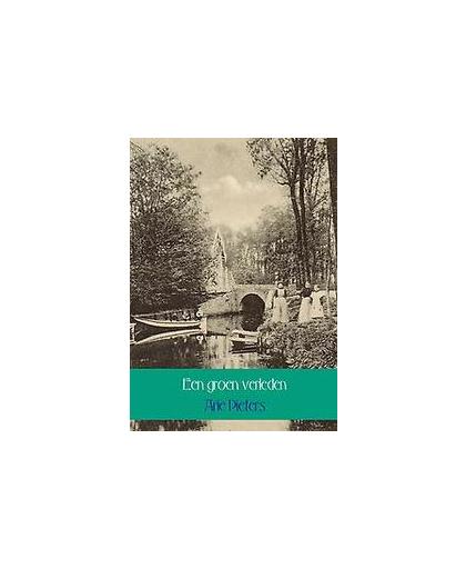 Een groen verleden. het groene 'gezicht' van het Nederland van voor de Tweede Wereldoorlog, Pieters, Arie, Paperback