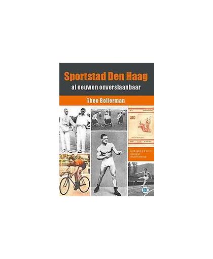 Sportstad Den Haag al eeuwen onverslaanbaar. Theo Bollerman, Paperback